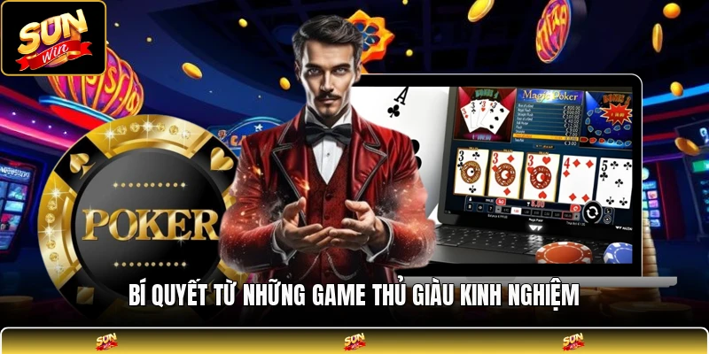 Bí quyết từ những game thủ giàu kinh nghiệm