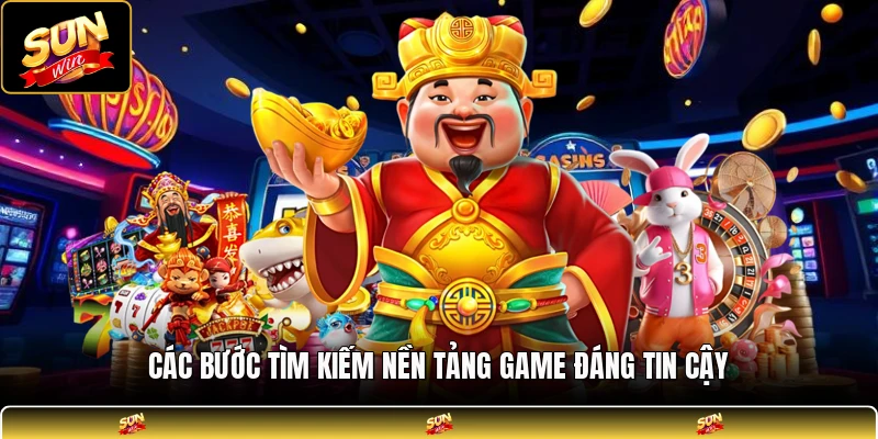 Các bước tìm kiếm nền tảng game đáng tin cậy