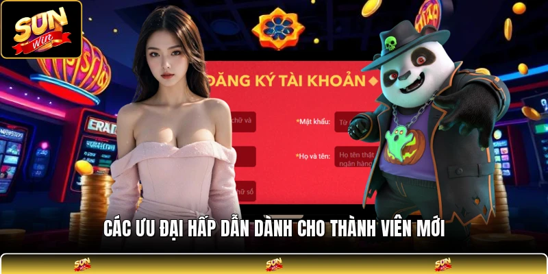 Các ưu đại hấp dẫn dành cho thành viên mới
