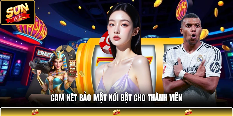Cam kết bảo mật nổi bật cho thành viên