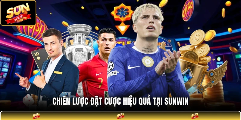 Chiến lược đặt cược hiệu quả tại SUNWIN