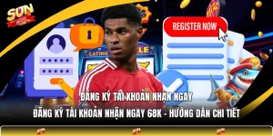 Đăng Ký Tài Khoản Nhận Ngay 68k - Hướng Dẫn Chi Tiết