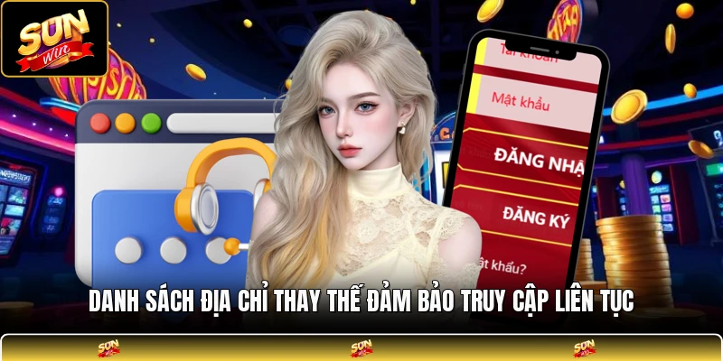 Danh sách địa chỉ thay thế đảm bảo truy cập liên tục
