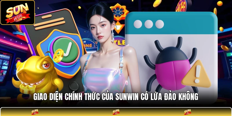 Giao diện chính thức của SUNWIN có lừa đảo không