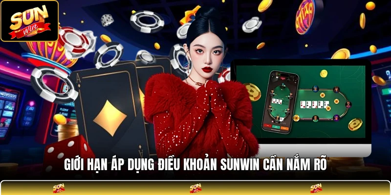 Giới hạn áp dụng điều khoản SUNWIN cần nắm rõ