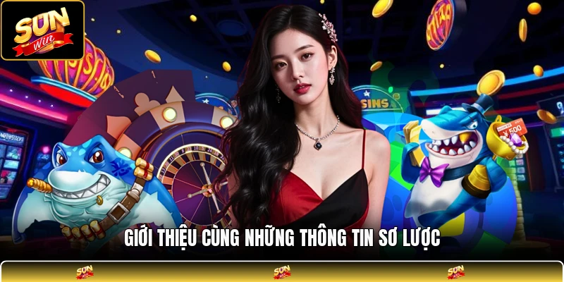 Giới thiệu cùng những thông tin sơ lược