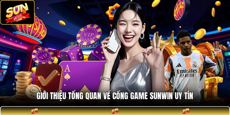 Giới thiệu tổng quan về cổng game SUNWIN uy tín