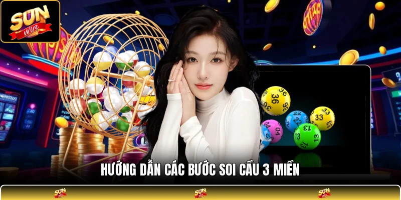 Hướng dẫn các bước soi cầu 3 miền