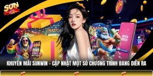 Khuyến Mãi SUNWIN - Cập Nhật Một Số Chương Trình Đang Diễn Ra