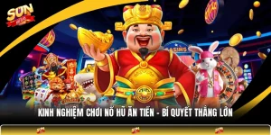 Kinh Nghiệm Chơi Nổ Hũ Ăn Tiền - Bí Quyết Thắng Lớn