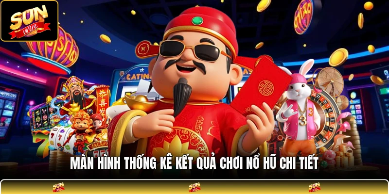 Màn hình thống kê kết quả chơi nổ hũ chi tiết