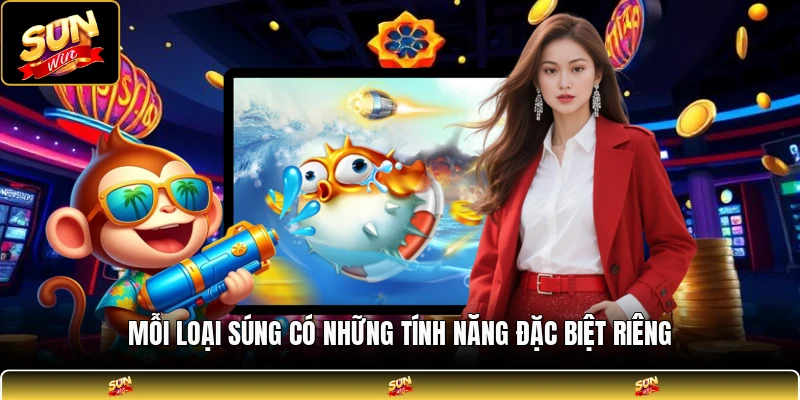 Mỗi loại súng có những tính năng đặc biệt riêng