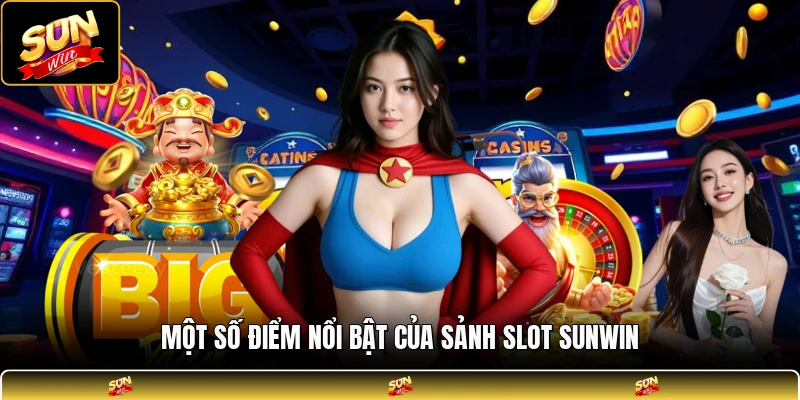 Một số điểm nổi bật của sảnh slot SUNWIN