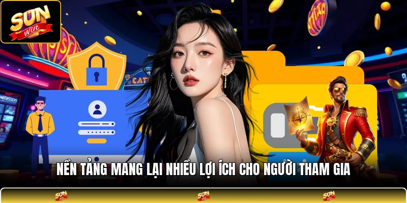 Nền tảng mang lại nhiều lợi ích cho người tham gia