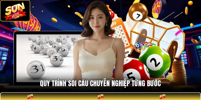 Quy trình soi cầu chuyên nghiệp từng bước