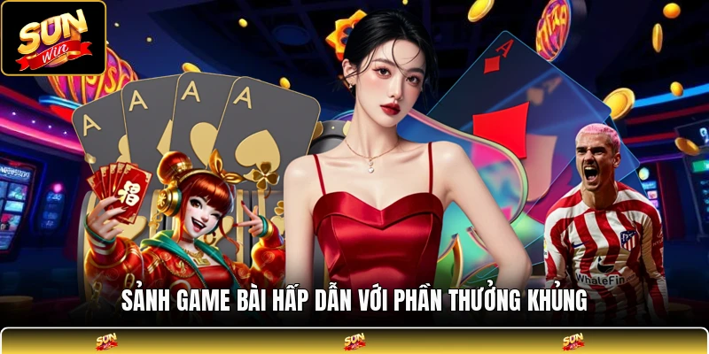 Sảnh game bài hấp dẫn với phần thưởng khủng