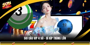 Soi Cầu Vip 4 Số - Bí Kíp Trúng Lớn