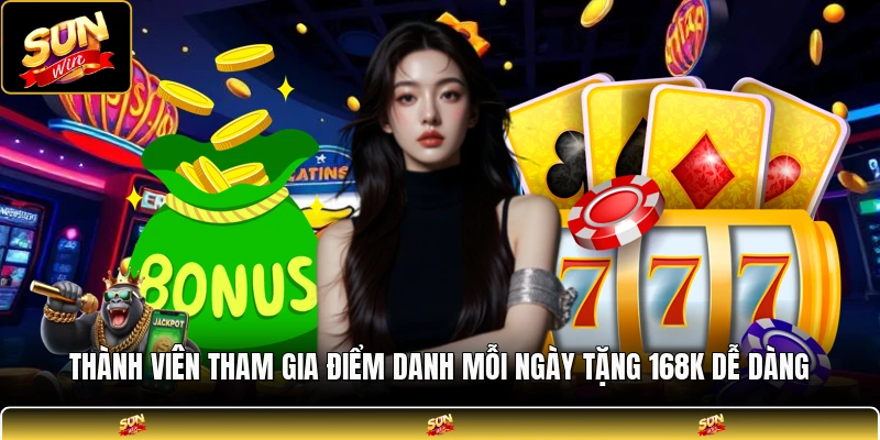 Thành viên tham gia điểm danh mỗi ngày tặng 168k dễ dàng
