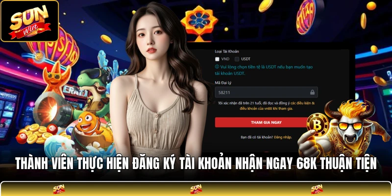 Thành viên thực hiện đăng ký tài khoản nhận ngay 68k thuận tiện