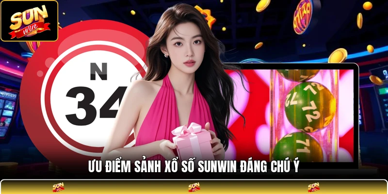 Ưu điểm sảnh xổ số SUNWIN đáng chú ý